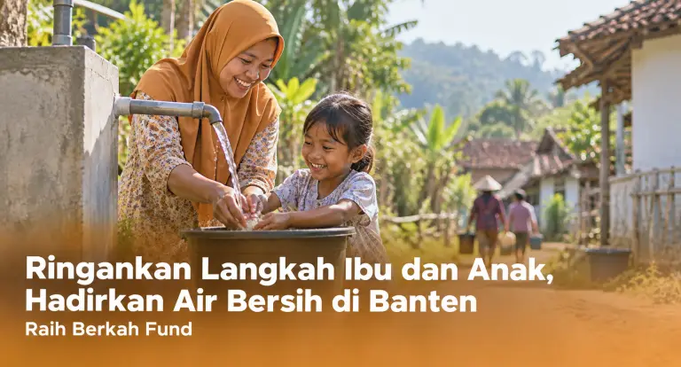 Ringankan Langkah Ibu dan Anak, Hadirkan Air Bersih di Banten